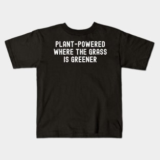 Plant Powered Where the Grass is Greener Kids T-Shirt